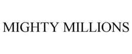 MIGHTY MILLIONS trademark