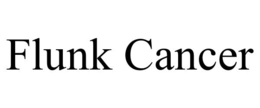 FLUNK CANCER trademark