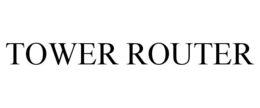 TOWER ROUTER trademark