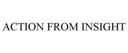 ACTION FROM INSIGHT trademark