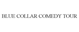 BLUE COLLAR COMEDY TOUR trademark