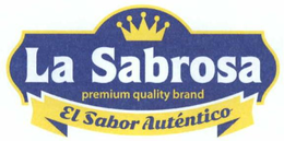 LA SABROSA PREMIUM QUALITY BRAND EL SABOR AUTENTICO trademark