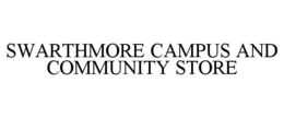 SWARTHMORE CAMPUS AND COMMUNITY STORE trademark