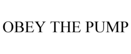 OBEY THE PUMP trademark
