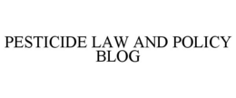 PESTICIDE LAW AND POLICY BLOG trademark
