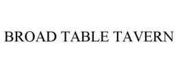 BROAD TABLE TAVERN trademark