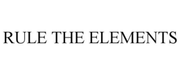 RULE THE ELEMENTS trademark