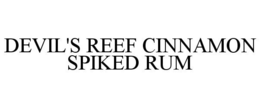 DEVIL'S REEF CINNAMON SPIKED RUM trademark