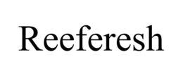 REEFERESH trademark