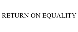 RETURN ON EQUALITY trademark