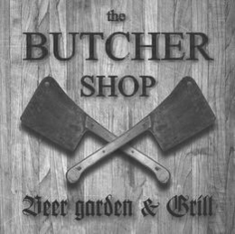 THE BUTCHER SHOP BEER GARDEN & GRILL trademark