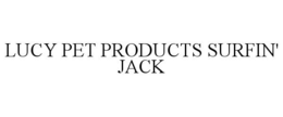 LUCY PET PRODUCTS SURFIN' JACK trademark