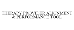 THERAPY PROVIDER ALIGNMENT & PERFORMANCE TOOL trademark