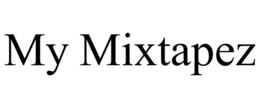 MY MIXTAPEZ trademark