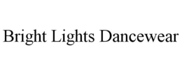 BRIGHT LIGHTS DANCEWEAR trademark