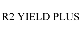 R2 YIELD PLUS trademark