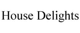 HOUSE DELIGHTS trademark