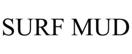 SURF MUD trademark