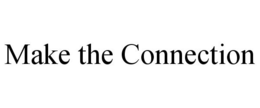 MAKE THE CONNECTION trademark