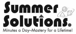 SUMMER SOLUTIONS. MINUTES A DAY - MASTERY FOR A LIFETIME! trademark