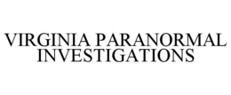VIRGINIA PARANORMAL INVESTIGATIONS trademark