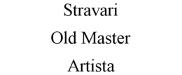 STRAVARI OLD MASTER ARTISTA trademark