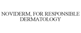 NOVIDERM, FOR RESPONSIBLE DERMATOLOGY trademark