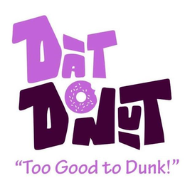 DAT DONUT TOO GOOD TO DUNK trademark