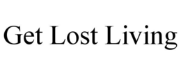 GET LOST LIVING trademark