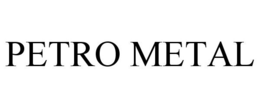 PETRO METAL trademark
