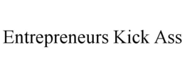 ENTREPRENEURS KICK ASS trademark