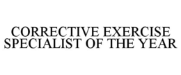 CORRECTIVE EXERCISE SPECIALIST OF THE YEAR trademark