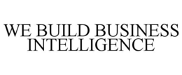 WE BUILD BUSINESS INTELLIGENCE trademark