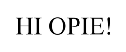 HI OPIE! trademark