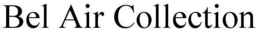 BEL AIR COLLECTION trademark