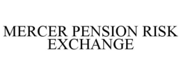 MERCER PENSION RISK EXCHANGE trademark