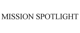 MISSION SPOTLIGHT trademark