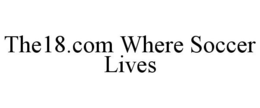 THE18.COM WHERE SOCCER LIVES trademark