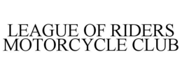 LEAGUE OF RIDERS MOTORCYCLE CLUB trademark
