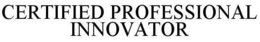 CERTIFIED PROFESSIONAL INNOVATOR trademark