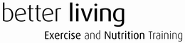 BETTER LIVING EXERCISE AND NUTRITION TRAINING trademark