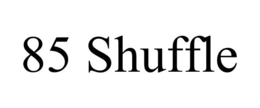 85 SHUFFLE trademark