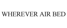 WHEREVER AIR BED trademark