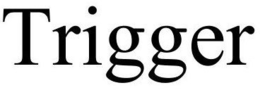 TRIGGER trademark