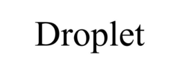 DROPLET trademark