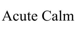 ACUTE CALM trademark