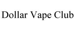 DOLLAR VAPE CLUB trademark