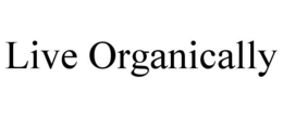 LIVE ORGANICALLY trademark