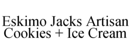 ESKIMO JACKS ARTISAN COOKIES + ICE CREAM trademark
