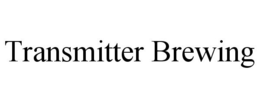 TRANSMITTER BREWING trademark
